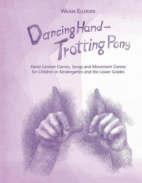Produktbild: Dancing Hand, Trotting Pony: Hand Gesture Games, Songs and Movement Games for Children in Kindergarten and the Lower Grades