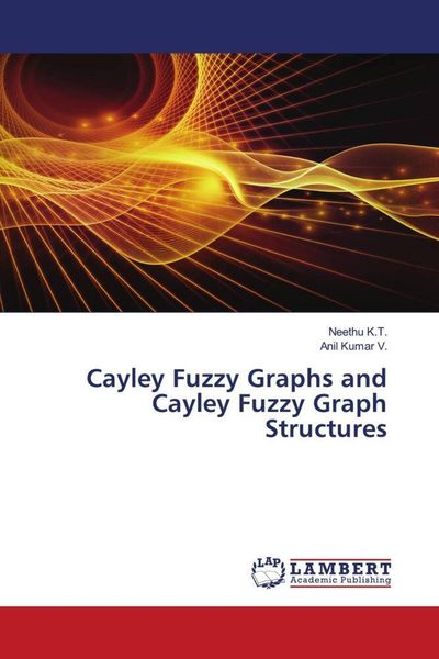 Produktbild: Cayley Fuzzy Graphs and Cayley Fuzzy Graph Structures