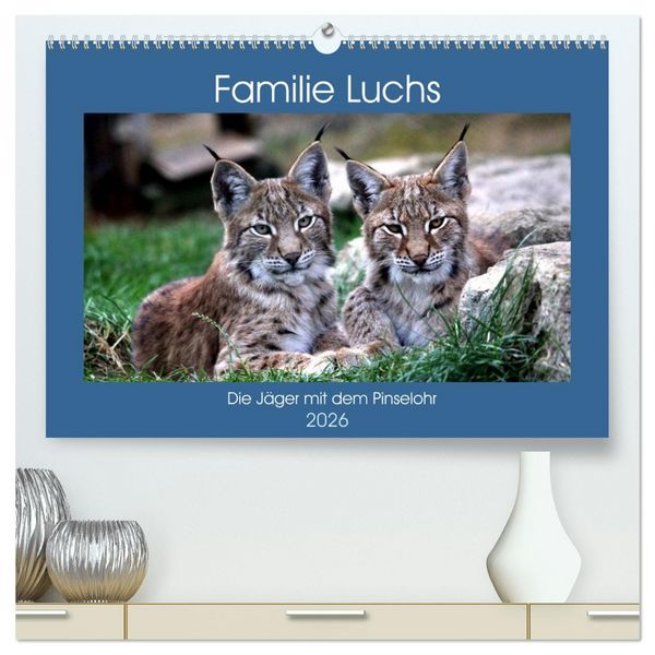 Familie Luchs - Die Jäger mit dem Pinselohr (hochwertiger Premium Wandkalender 2026 DIN A2 quer), Kunstdruck in Hochglanz