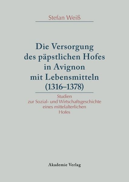 Produktbild: Versorgung des p&auml;pstlichen Hofes in Avignon mit Lebensmitteln (1316-1378)