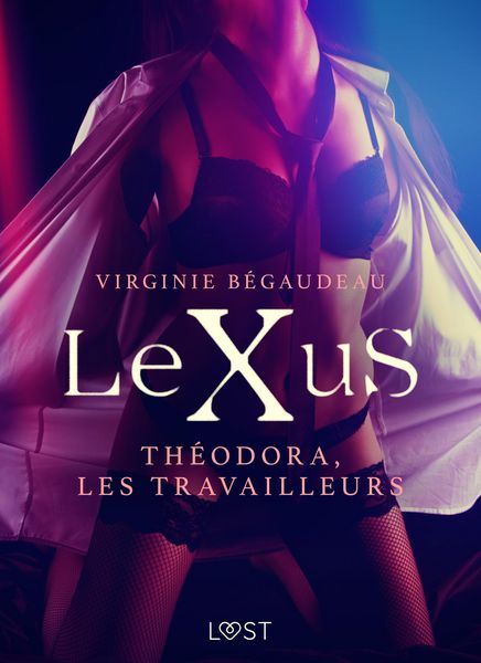 Produktbild: LeXuS : Th&eacute;odora, les Travailleurs - Une dystopie &eacute;rotique