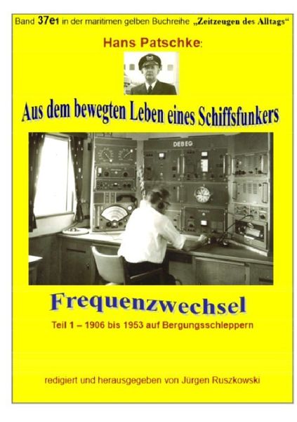 Produktbild: Aus dem bewegten Leben eines Schiffsfunkers - Frequenzwechsel - Teil 1 -1906 bis 1953 auf Bergungsschleppern