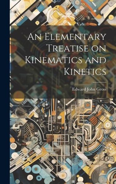 Produktbild: An Elementary Treatise on Kinematics and Kinetics