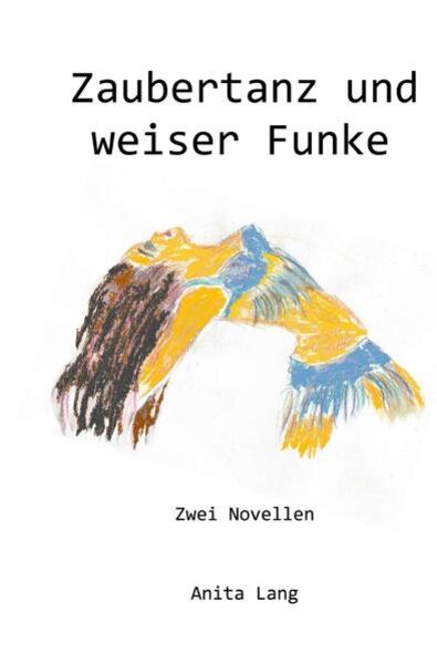 Zaubertanz und weiser Funke, Taschenbuch von Anita Lang, Epubli, 9783754914625