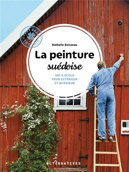 Produktbild: La peinture su&eacute;doise : 100 % &eacute;colo pour ext&eacute;rieur et int&eacute;rieur