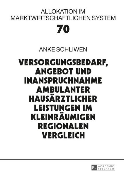 Produktbild: Versorgungsbedarf, Angebot und Inanspruchnahme ambulanter haus&auml;rztlicher Leistungen im kleinr&auml;umigen regionalen Vergleich