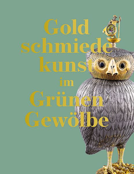Produktbild: Goldschmiedekunst im Gr&uuml;nen Gew&ouml;lbe