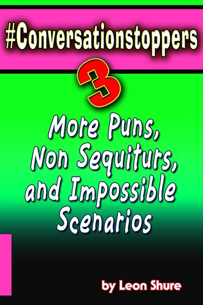 Produktbild: #Conversationstoppers 3: Even More Puns, Non Sequiturs, Impossible Scenarios (#Conversationstoppers:, #3)