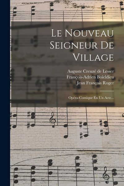 Produktbild: Le Nouveau Seigneur De Village: Op&eacute;ra-comique En Un Acte...