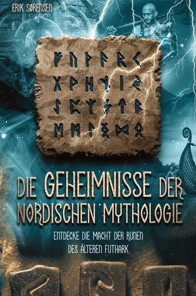 Die Geheimnisse der nordischen Mythologie! Entdecke die Macht der Runen des älteren Futhark, Gebundene Ausgabe von Erik Sørensen, Tredition,