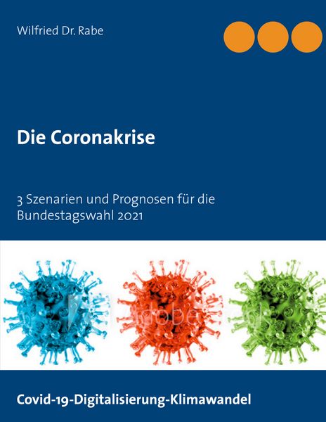 Die Coronakrise, Taschenbuch von Wilfried Rabe, BoD – Books on Demand, 9783752644081