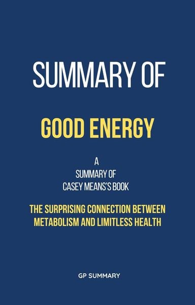 Produktbild: Summary of Good Energy by Casey Means:The Surprising Connection Between Metabolism and Limitless Health