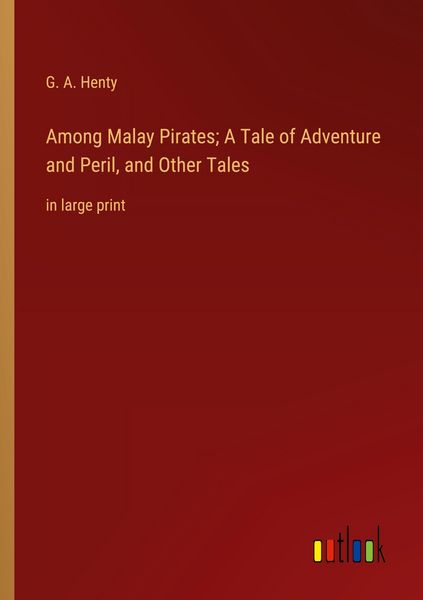 Produktbild: Among Malay Pirates; A Tale of Adventure and Peril, and Other Tales