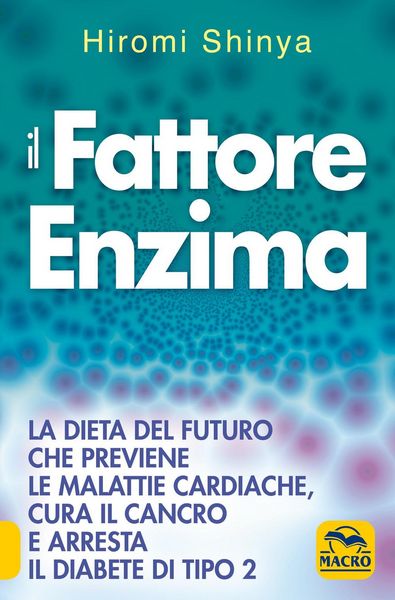 Produktbild: Il fattore enzima. La dieta del futuro che previene le malattie cardiache, cura il cancro e arresta il diabete di tipo 2