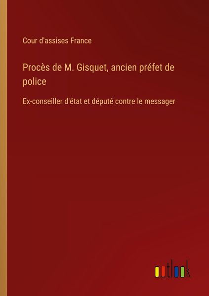 Produktbild: Proc&egrave;s de M. Gisquet, ancien pr&eacute;fet de police