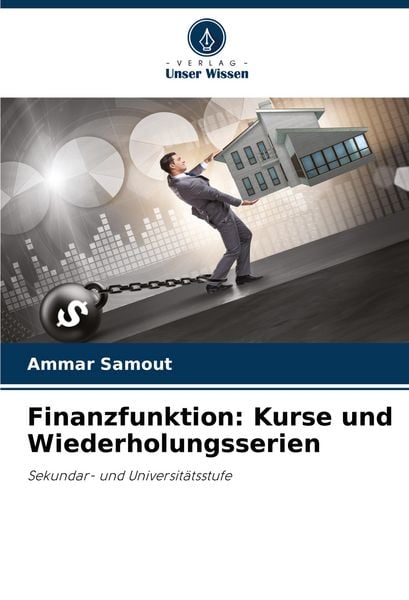 Finanzfunktion: Kurse und Wiederholungsserien, Taschenbuch von Ammar Samout, Verlag Unser Wissen, 9786207357420