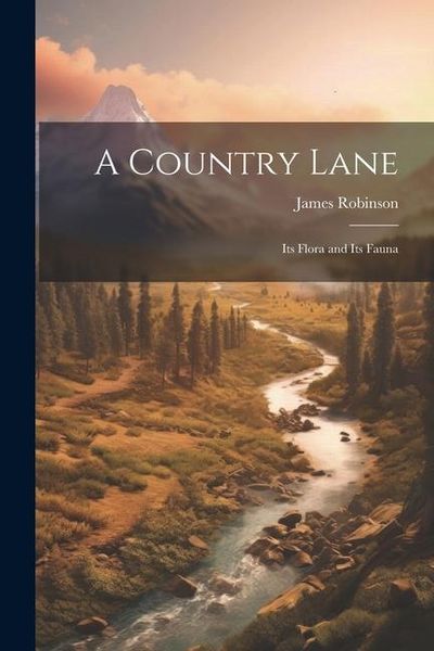 Produktbild: A Country Lane: Its Flora and Its Fauna