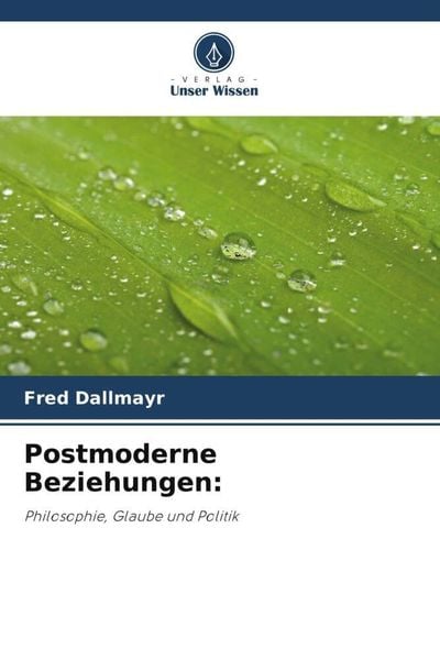 Postmoderne Beziehungen:, Taschenbuch von Fred Dallmayr, Verlag Unser Wissen, 9786205414439