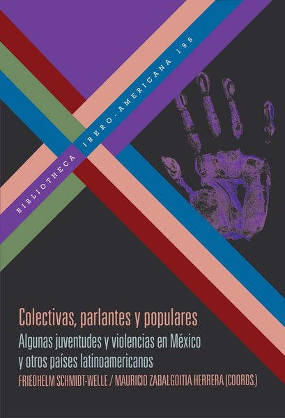 Produktbild: Colectivas, parlantes y populares : algunas juventudes y violencias en M&eacute;xico y otros pa&iacute;ses latinoamericanos