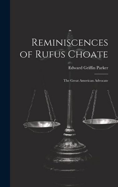Produktbild: Reminiscences of Rufus Choate: The Great American Advocate
