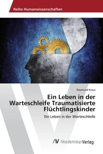 Produktbild: Ein Leben in der Warteschleife Traumatisierte Fl&uuml;chtlingskinder
