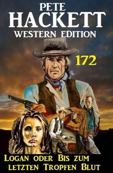 Produktbild: Logan oder Bis zum letzten Tropfen Blut: Pete Hackett Western Edition 172