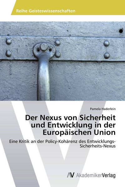 Der Nexus von Sicherheit und Entwicklung in der Europäischen Union, Taschenbuch von Pamela Haderlein, AV Akademikerverlag, 9783639727517