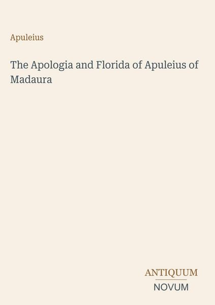 Produktbild: The Apologia and Florida of Apuleius of Madaura