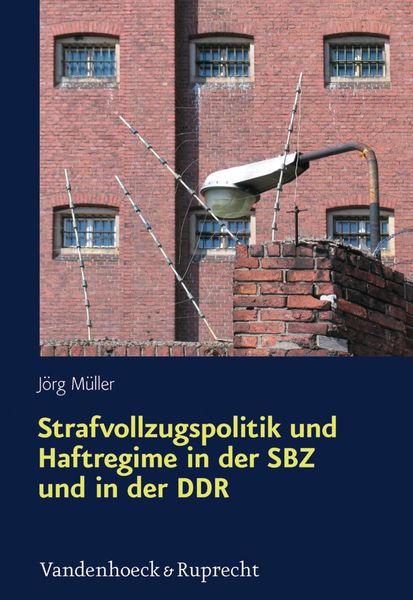 Produktbild: Strafvollzugspolitik und Haftregime in der SBZ und in der DDR