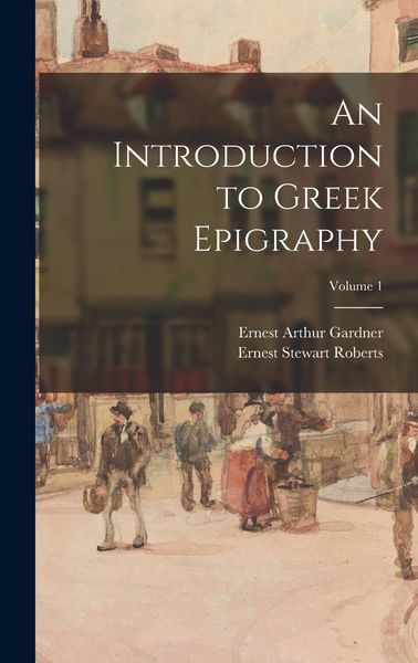 Produktbild: An Introduction to Greek Epigraphy; Volume 1