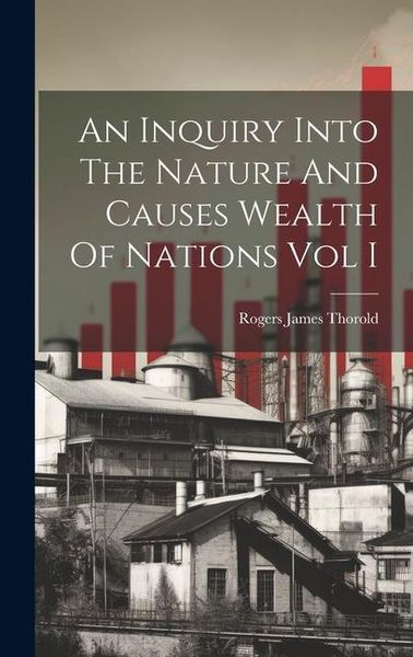 Produktbild: An Inquiry Into The Nature And Causes Wealth Of Nations Vol I