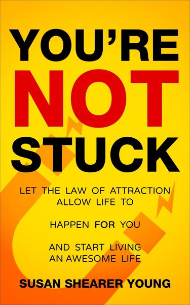 Produktbild: You're Not Stuck: Let the Law of Attraction Allow Life to Happen For You and Start Living An Awesome Life