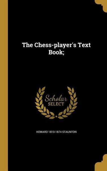 Produktbild: The Chess-player's Text Book;