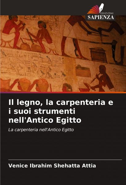 Produktbild: Il legno, la carpenteria e i suoi strumenti nell'Antico Egitto
