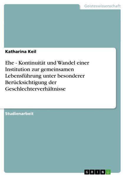 Produktbild: Ehe - Kontinuit&auml;t und Wandel einer Institution zur gemeinsamen Lebensf&uuml;hrung unter besonderer Ber&uuml;cksichtigung der Geschlechterverh&auml;ltnisse