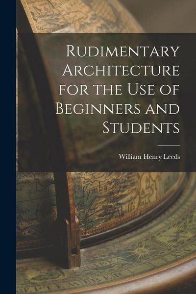 Produktbild: Rudimentary Architecture for the Use of Beginners and Students