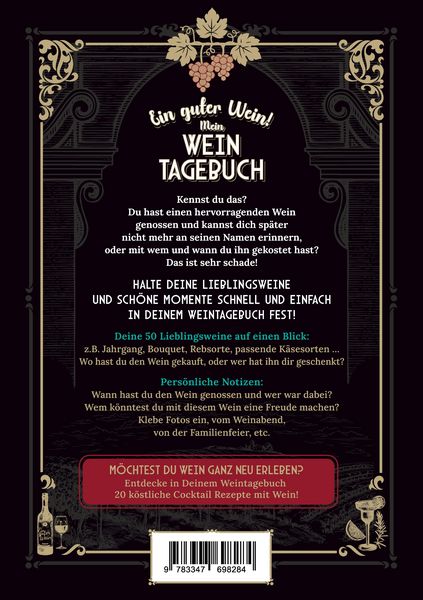 Produktbild: Ein guter Wein! Mein Weintagebuch - Das Notizbuch rund um deine Lieblingsweine und ein sch&ouml;nes Geschenk f&uuml;r alle Weinliebhaber! Plus 20 feine Cocktail-Rezepte mit Wein