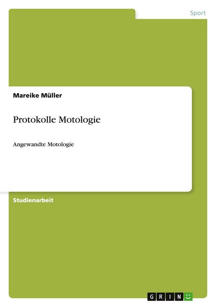 Protokolle Motologie, Taschenbuch von Mareike Müller, GRIN, 9783656201847