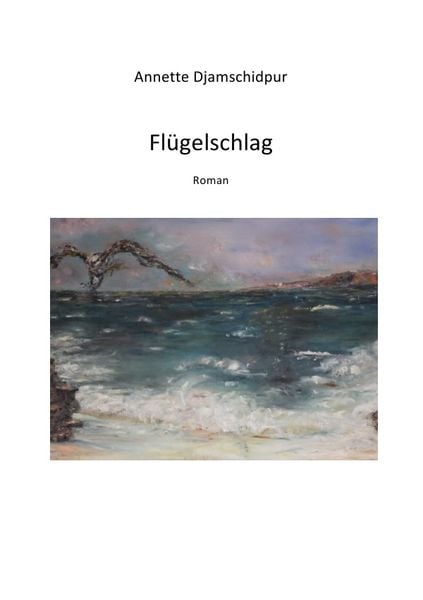 Flügelschlag, Taschenbuch von Annette Djamschidpur, Epubli, 9783737506434
