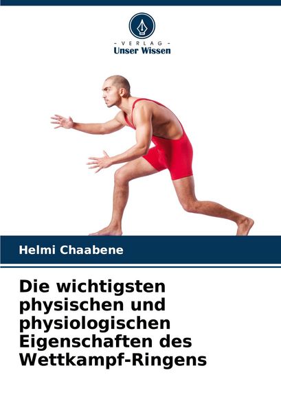 Produktbild: Die wichtigsten physischen und physiologischen Eigenschaften des Wettkampf-Ringens