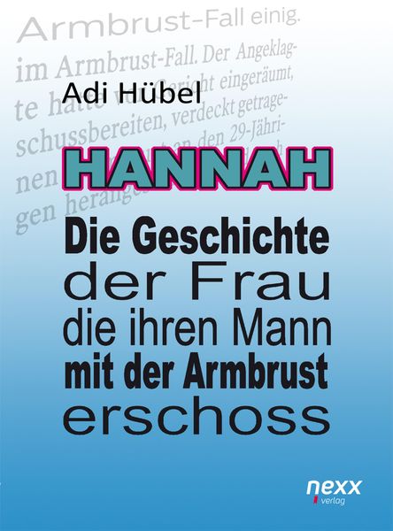 Produktbild: Hannah - Die Geschichte der Frau, die ihren Mann mit der Armbrust erschoss