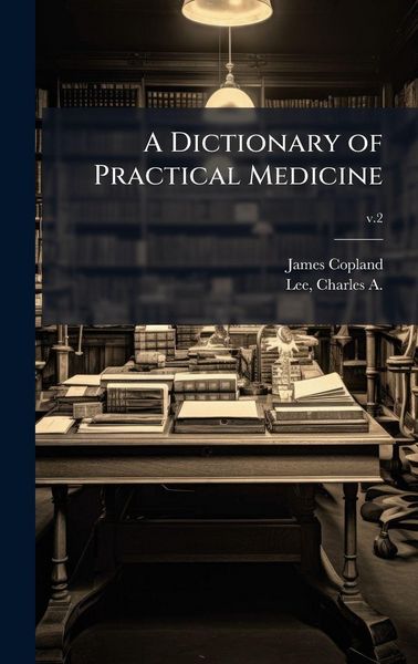 Produktbild: A Dictionary of Practical Medicine