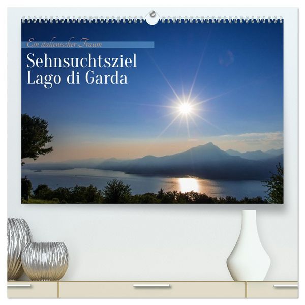 Produktbild: Sehnsuchtsziel Lago di Garda (hochwertiger Premium Wandkalender 2026 DIN A2 quer), Kunstdruck in Hochglanz