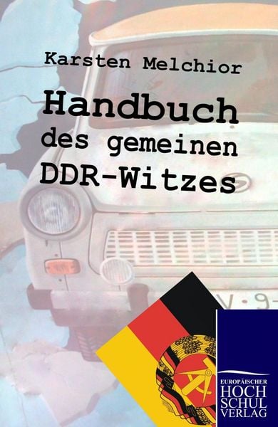 Handbuch des gemeinen DDR-Witzes, Taschenbuch von Karsten Melchior, EHV Academicpress, 9783867411608