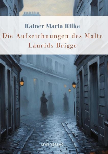 Produktbild: Rainer Maria Rilke: Die Aufzeichnungen des Malte Laurids Brigge. Vollst&auml;ndige Neuausgabe