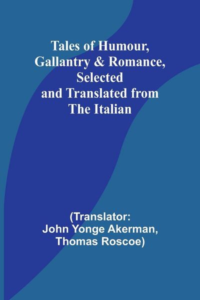 Produktbild: Tales of Humour, Gallantry & Romance, Selected and Translated from the Italian
