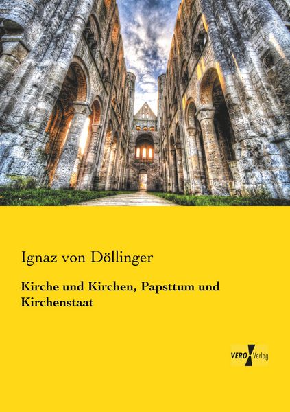 Kirche und Kirchen, Papsttum und Kirchenstaat, Taschenbuch von Ignaz Döllinger, BoD - Books on Demand, 9783957386373