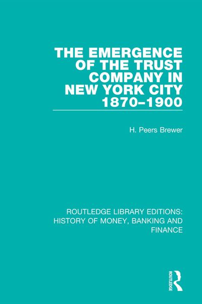 Produktbild: The Emergence of the Trust Company in New York City 1870-1900