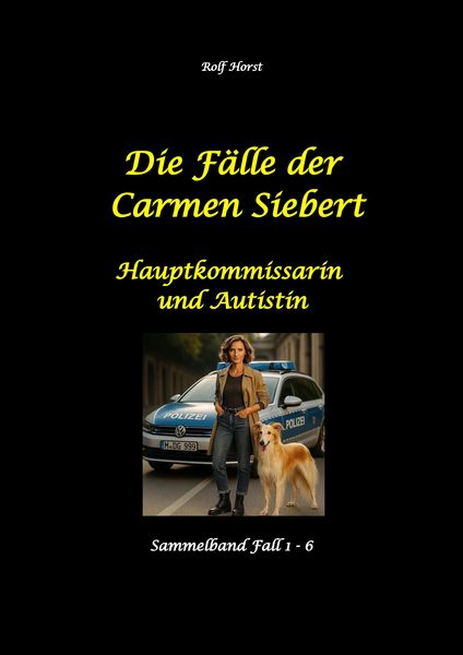 Produktbild: Die F&auml;lle der Carmen Siebert - Autismus, Mord, &Uuml;bergriff, Milzruptur, Eifersucht, Sex-Videos, Hundesitting, Nordkap, Clique, Verrat, Missbrauch, &Ouml;ko,