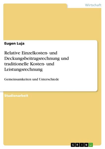 Produktbild: Relative Einzelkosten- und Deckungsbeitragsrechnung und traditionelle Kosten- und Leistungsrechnung
